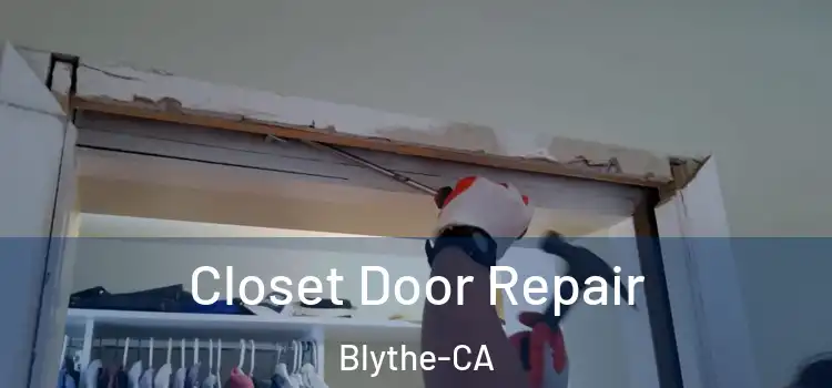 Closet Door Repair Blythe-CA