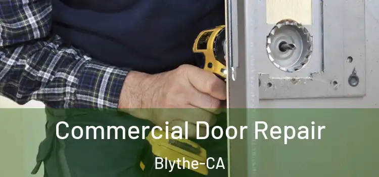Commercial Door Repair Blythe-CA