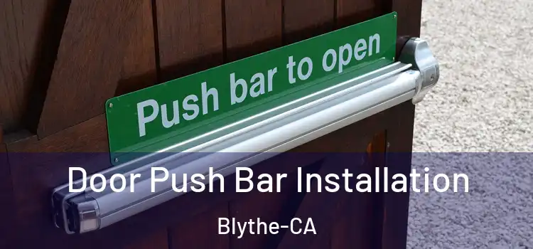 Door Push Bar Installation Blythe-CA