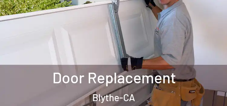  Door Replacement Blythe-CA