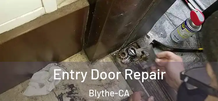  Entry Door Repair Blythe-CA