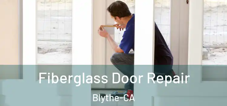 Fiberglass Door Repair Blythe-CA