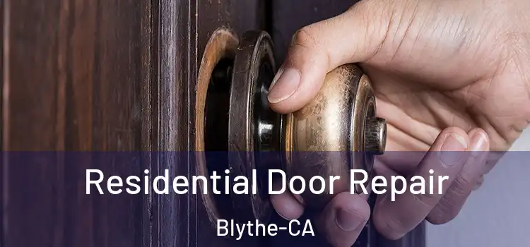 Residential Door Repair Blythe-CA