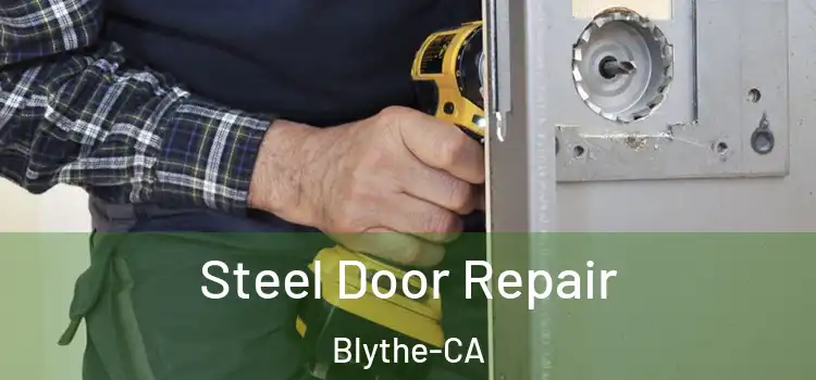 Steel Door Repair Blythe-CA