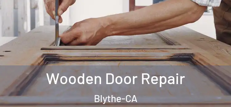 Wooden Door Repair Blythe-CA